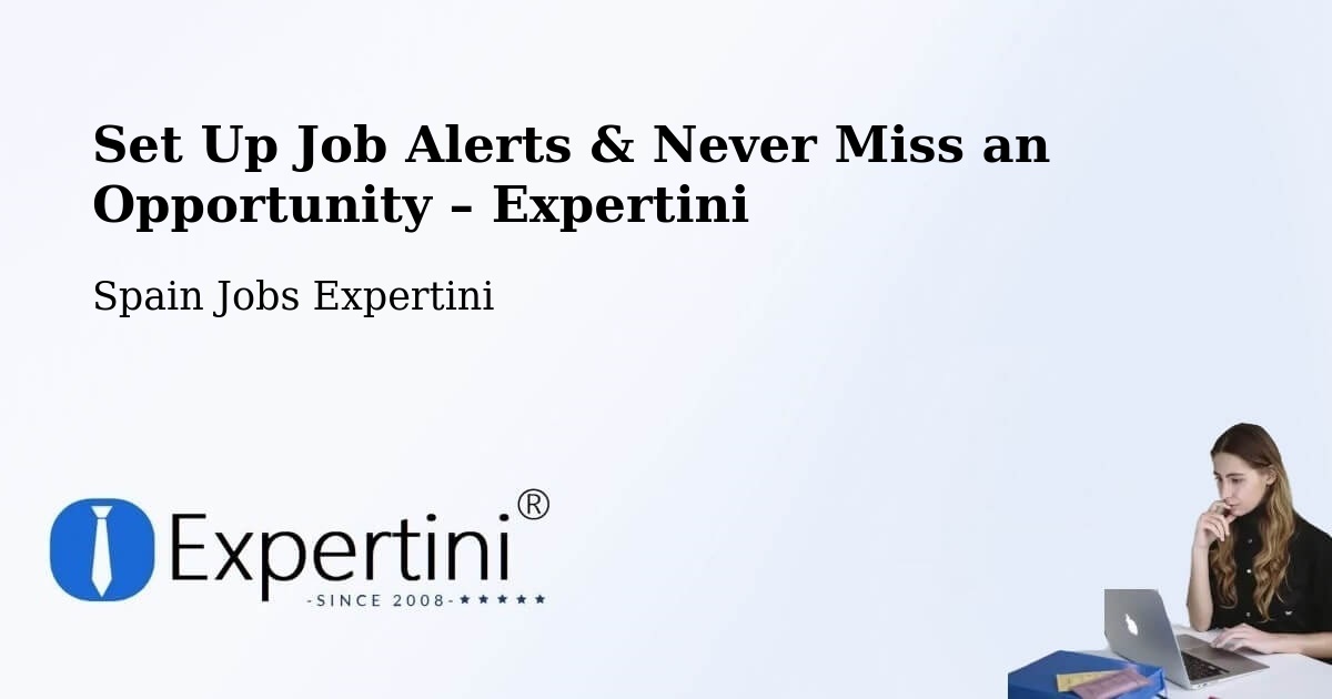 Job Alerts Guide – Get Notified About New Jobs in Petrer - Petrer, Spain Jobs Expertini